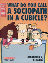 What Do You Call a Sociopath in a Cubicle? Answer: A Coworker