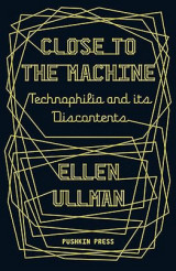 Close to the Machine: Technophilia and Its Discontents