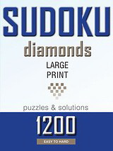Sudoku diamonds: 1200 large print puzzles & solutions: Easy to hard