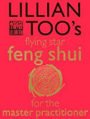 Lillian Too's Flying Star Feng Shui for the Master Practitioner