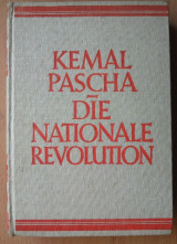 Die neue Türkei : 1919 - 1927 ; Rede gehalten von Gasi Mustafa Kemal Pascha in Angora vom 15. bis 20. Oktober 1927 vor den Abgeordneten und Delegierten der Republikanischen Volkspartei. 2. Die nationale Revolution : 1920 - 1927