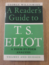 A reader's guide to T.S. Eliot. A poem-by-poem analysis