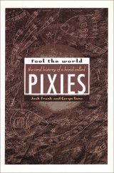Fool the World: The oral history of the Pixies