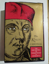 The King's Cardinal: Rise and Fall of Cardinal Wolsey