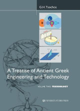 A Treatise of Ancient Greek Engineering and Technology: Volume Two: Technology