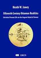 Fifteenth century ottoman realities. Christian Peasant Life on the Aegean Island of Limnos