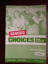 Revised Choices FCE and other B2- level exams Workbook , Teacher s edition