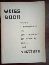 Weiss buch, uber die kriegsverbrechen des generalinspekteurs der bundeswehr general Heinz Trettner,
