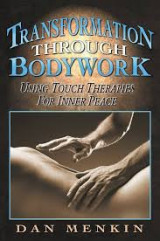 Transformation through Bodywork: Using Touch Therapies for Inner Peace