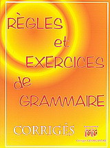 Règles et exercices de grammaire: Corriges