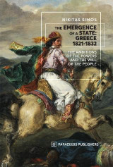 The emergence of a state: Greece 1821-1832: The ambitions of the Powers and the will of the people