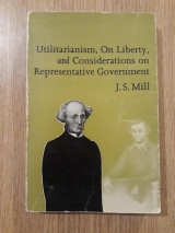 Utilitarianism, on liberty and considerations on representative government
