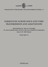 Narratives across Space and Time: Transmissions and Adaptations: Proceedings of the 15th Congress of the International Society for Folk Narrative Research, 21-27 June 2009, Athens