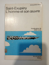 Saint-Exupery: l'homme et son oeuvre
