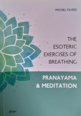 The esoteric exercises of breathing: Pranayama & meditation