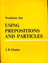 Using prepositions and particles Worknook One