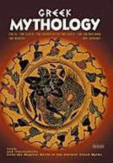 Greek Mythology: Cults, the Gods, the Creation of the Gods, the Trojan War, the Heroes, the Odyssey: Texts and Illustrations from the Magical World of the Ancient Greek Myths