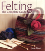 Felting - The Complete Guide