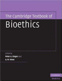 The Cambridge Textbook of Bioethics