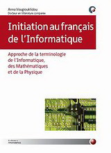 Initiation au français de l' Informatique: Approche de la terminologie de l' Informatique, des Mathématiques et de la Physique