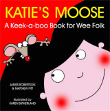 Katie's Moose - Scottish Keek-a-boo Book for Wee Folk