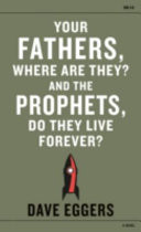 Your Fathers, where are They? And the Prophets, Do They Live Forever?
