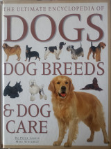 The Ultimate Encyclopedia of Dogs, Dog Breeds & Dog Care