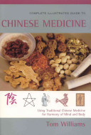 The Complete Illustrated Guide to Chinese Medicine