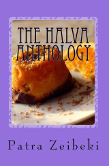 The Halva Anthology: Μυστικές συνταγές σπιτικού χαλβά από την Ανατολή μέχρι την Δύση