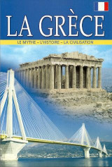 La Grèce: Le Mythe - L'histoire - La Civilisation