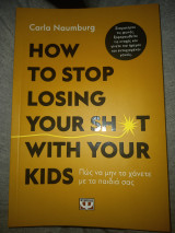How to Stop Losing Your Sh*t with Your Kids