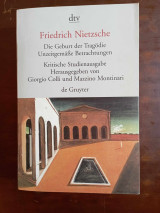 Die Geburt der Tragodie Unzeitgemabe Betrachtungen, Kritische Studienausgabe, Herausgegeben von Giorgio Colli und Mazizino Montinari