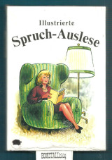 Illustrierte Spruch-Auslese - Bd. 2 : Leitspruche, Sprichworter, Zitate und Aphorismen zu 31 Themen