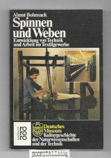 Spinnen und Weben : Entwicklung von Technik und Arbeit im Textilgewerbe