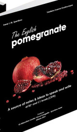 The English Pomegranate: A source of notes and ideas to speak and write at B2+ and C1 levels (CEFR)