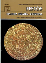 Festos-Hagia Triada-Gortyn: Breve Guida Archeologica illustrata