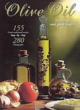 Olive Oil: Nutrition and Good Health: 155 Greek Traditional Recipes Step-by-Step