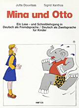 Mina und Otto: Ein Lese - und Schreiblehrgang in Deutsch als Fremdsprache/ Deutsch als Zweitsprache für Kinder