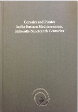 Corsaires and pirates in the Eastern Mediterranean, Fifteenth-Nineteenth centuries