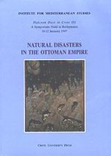 Natural Disasters in the Ottoman Empire: Halcyon Days in Crete III, A Symposium Held in Rethymnon 10-12 January 1997