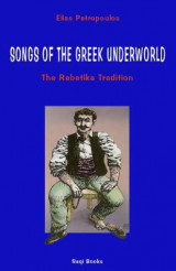 Songs Of The Greek Underworld: The Rebetika Tradition