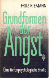 Grundformen der Angst - Eine tiefenpsychologische Studie