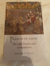 Francis fo Assisi His Life,Vision and Companions