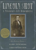 Lincoln Shot: A President's Life Remembered