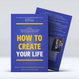 How to create your life