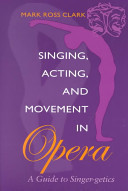 Singing, Acting, and Movement in Opera