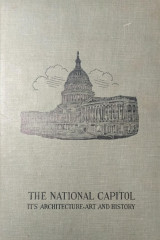 The National Capitol: Its Architecture and Art and History