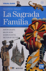 Visual Guide the Expiatory Temple of La Sagrada Familia