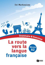La route vers la langue française: Grammaire & Exercices: Niveau A2