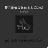 101 Things to Learn in Art School